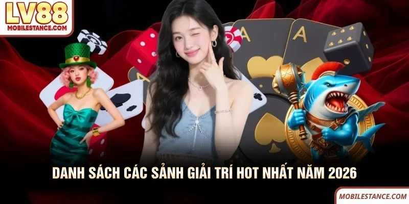 Danh sách các sảnh LV88 giải trí hot nhất năm 2026