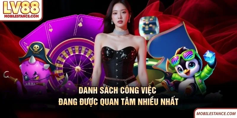 Tuyển Dụng LV88 - Tìm Kiếm Nhân Tài Phát Triển Hệ Thống 3 Danh sách công việc LV88 đang được quan tâm nhiều nhất